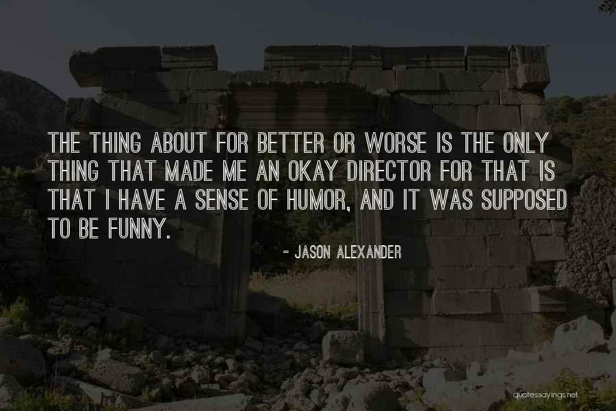 Having No Sense Of Humor Quotes By Jason Alexander