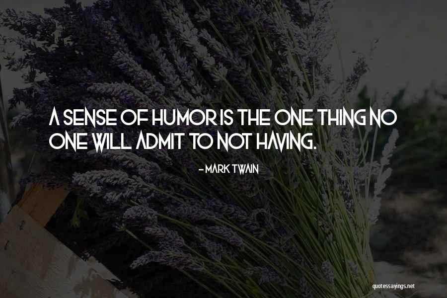 Having No Sense Of Humor Quotes By Mark Twain