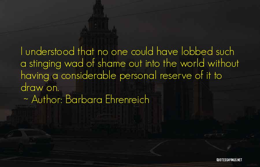 Having No Shame Quotes By Barbara Ehrenreich