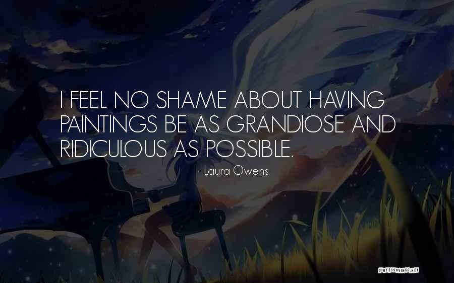 Having No Shame Quotes By Laura Owens