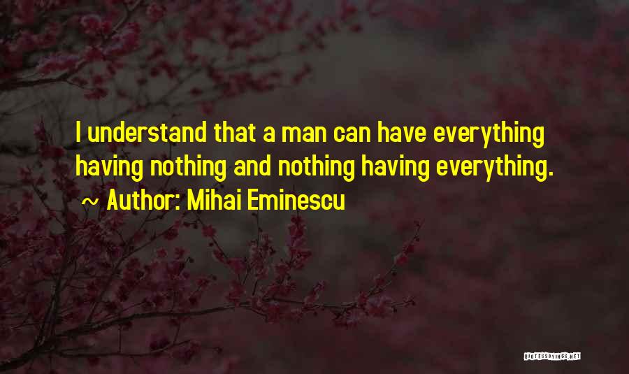 Having Nothing And Everything Quotes By Mihai Eminescu