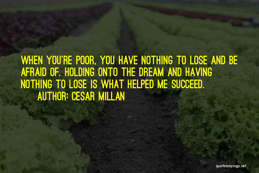 Having Nothing To Lose Quotes By Cesar Millan