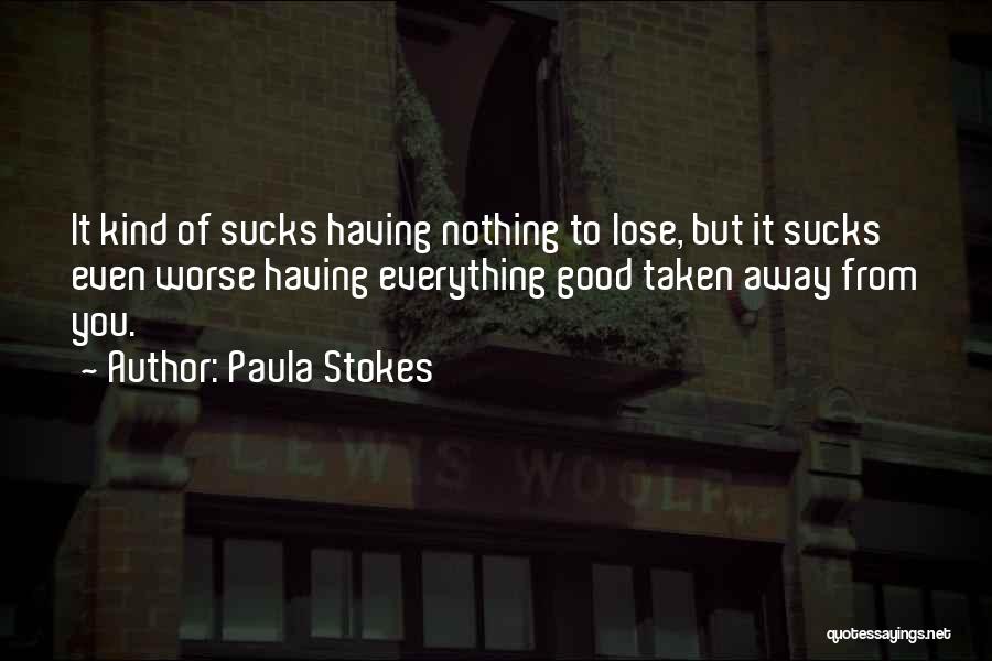 Having Nothing To Lose Quotes By Paula Stokes