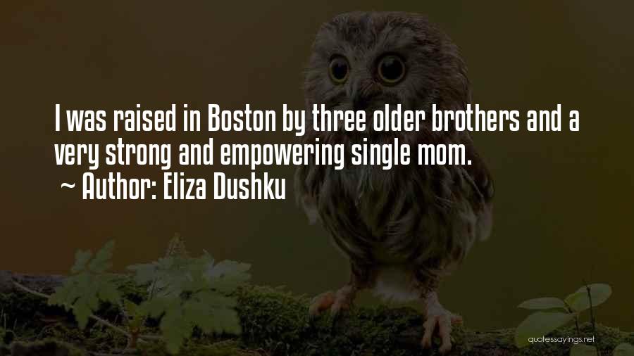 Having Older Brothers Quotes By Eliza Dushku