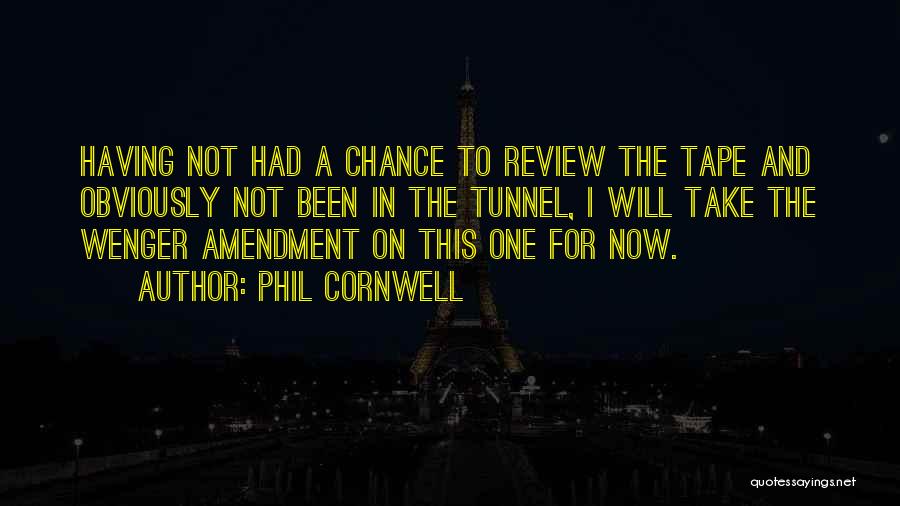 Having One Chance Quotes By Phil Cornwell