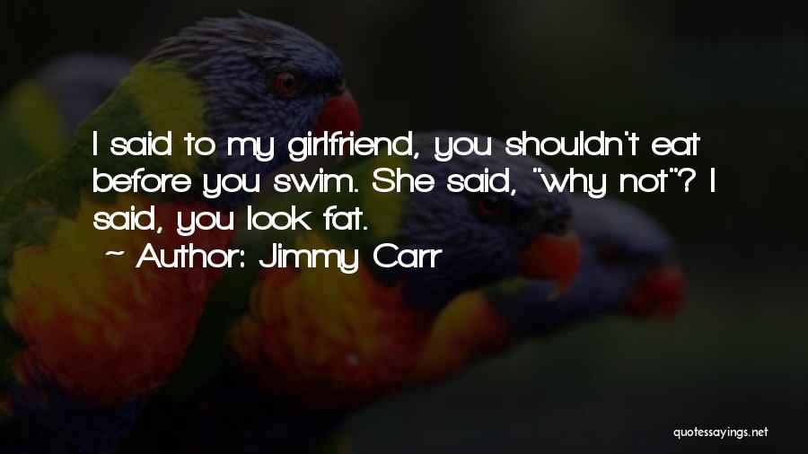 Having One Girlfriend Quotes By Jimmy Carr