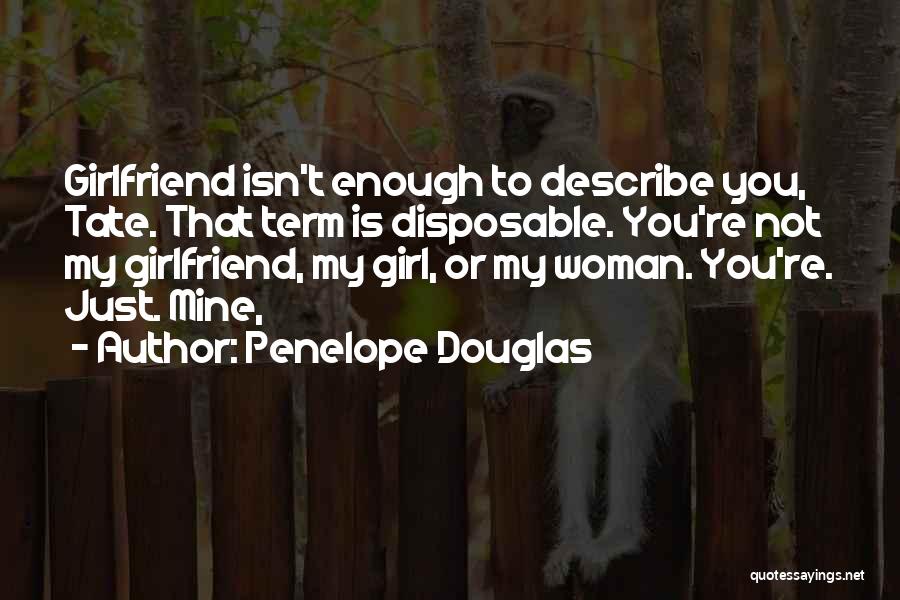 Having One Girlfriend Quotes By Penelope Douglas