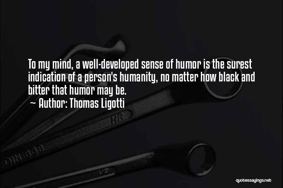 Having One Person On Your Mind Quotes By Thomas Ligotti