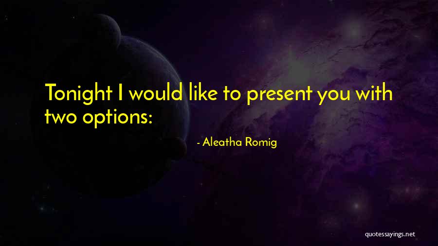 Having Options Quotes By Aleatha Romig Having Options Quotes By Aleatha Romig