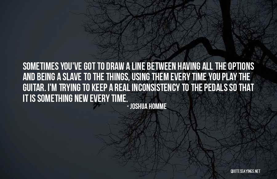 Having Options Quotes By Joshua Homme Having Options Quotes By Joshua Homme