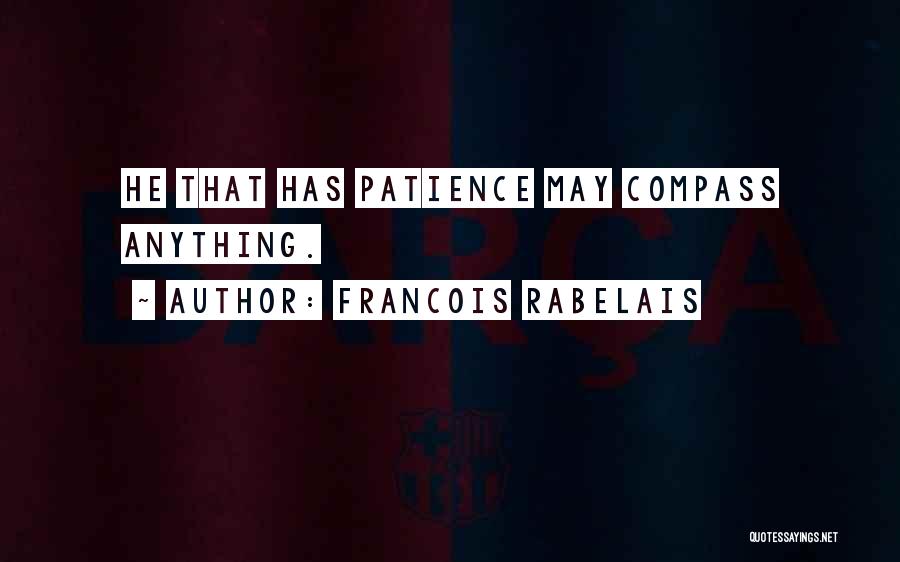 Having Patience Quotes By Francois Rabelais