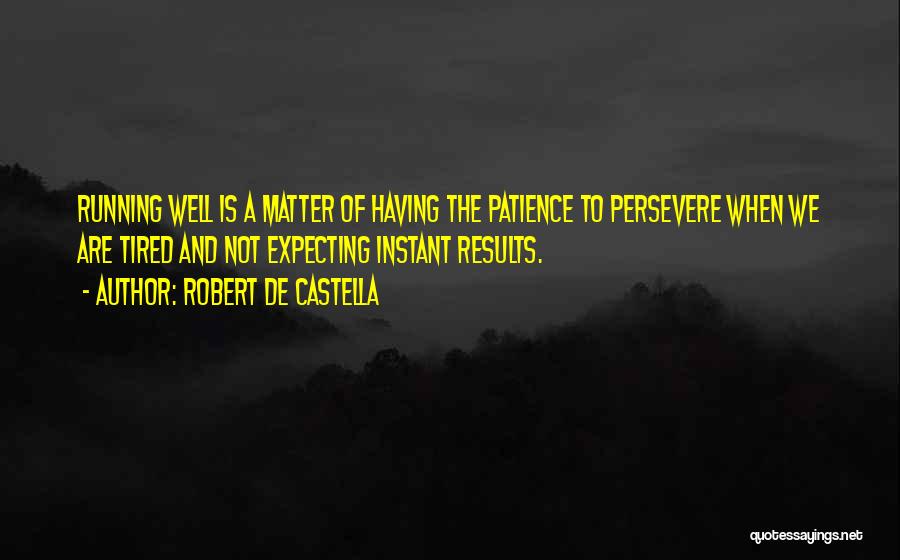 Having Patience Quotes By Robert De Castella