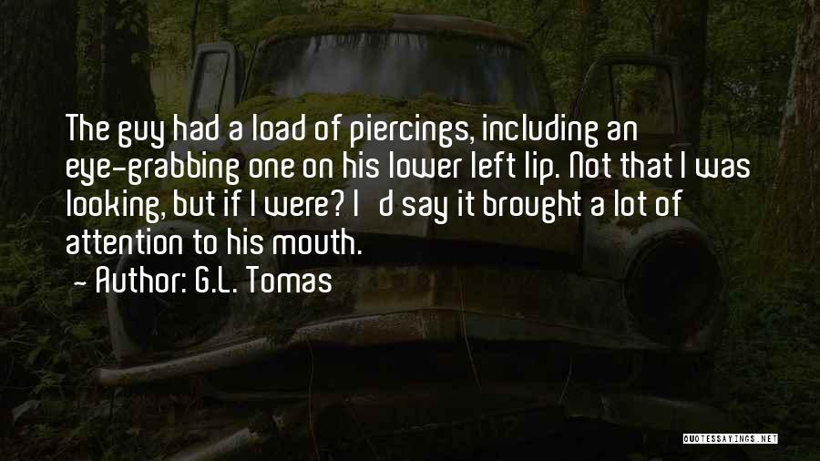 Having Piercings Quotes By G.L. Tomas