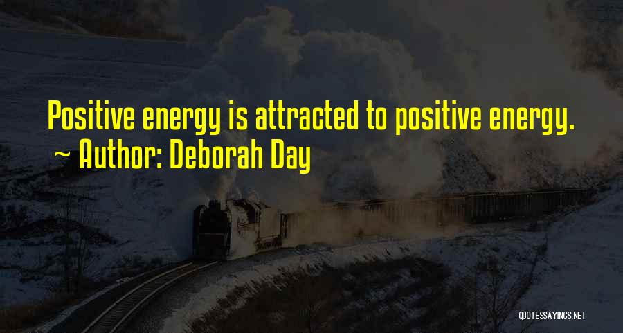 Having Positive Energy Quotes By Deborah Day