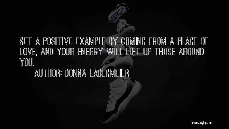 Having Positive Energy Quotes By Donna Labermeier