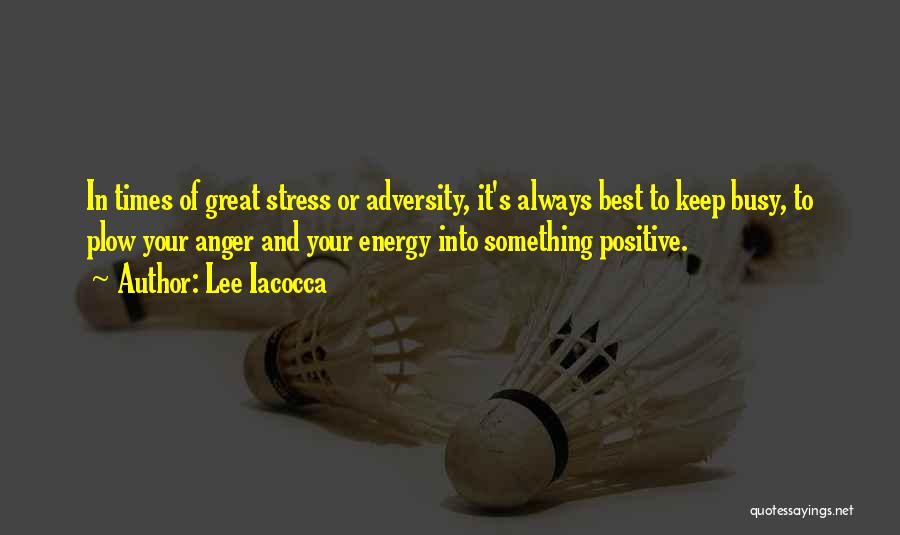 Having Positive Energy Quotes By Lee Iacocca