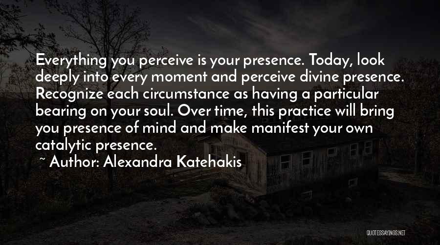 Having Presence Of Mind Quotes By Alexandra Katehakis