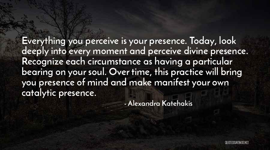 Having Presence Of Mind Quotes By Alexandra Katehakis