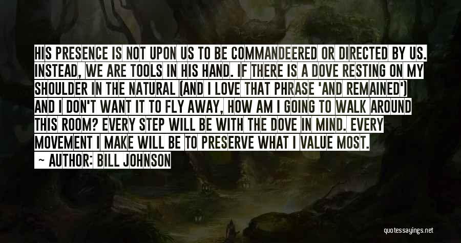 Having Presence Of Mind Quotes By Bill Johnson