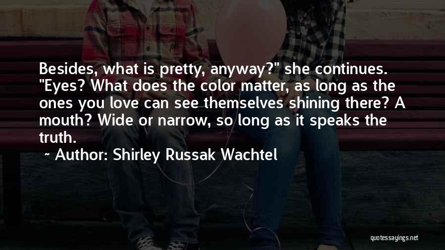 Having Pretty Eyes Quotes By Shirley Russak Wachtel