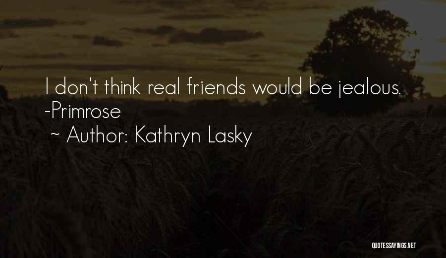 Having Real Friends Quotes By Kathryn Lasky