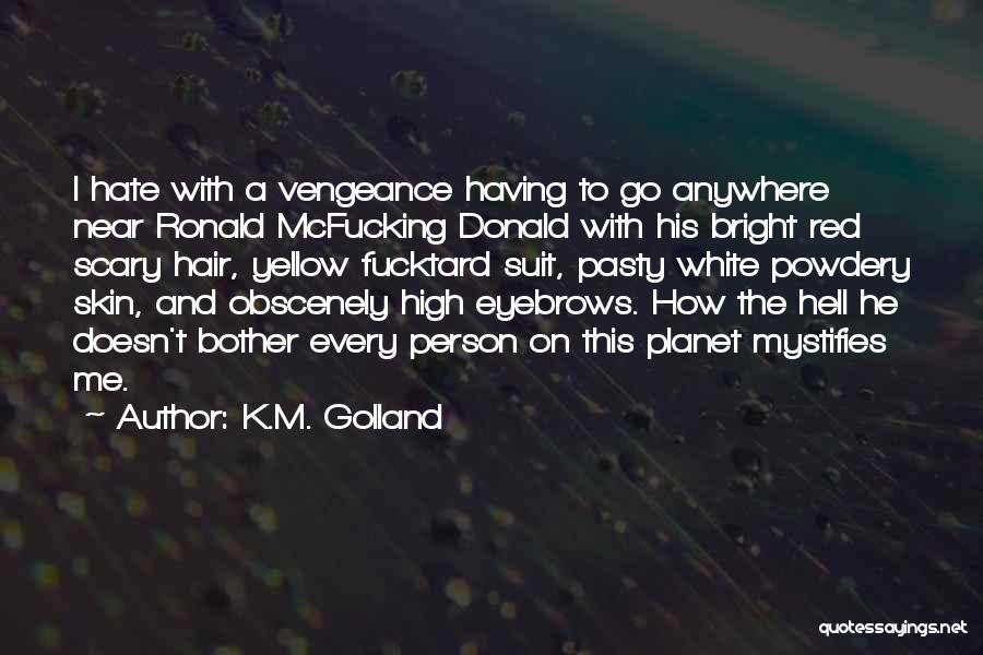 Having Red Hair Quotes By K.M. Golland