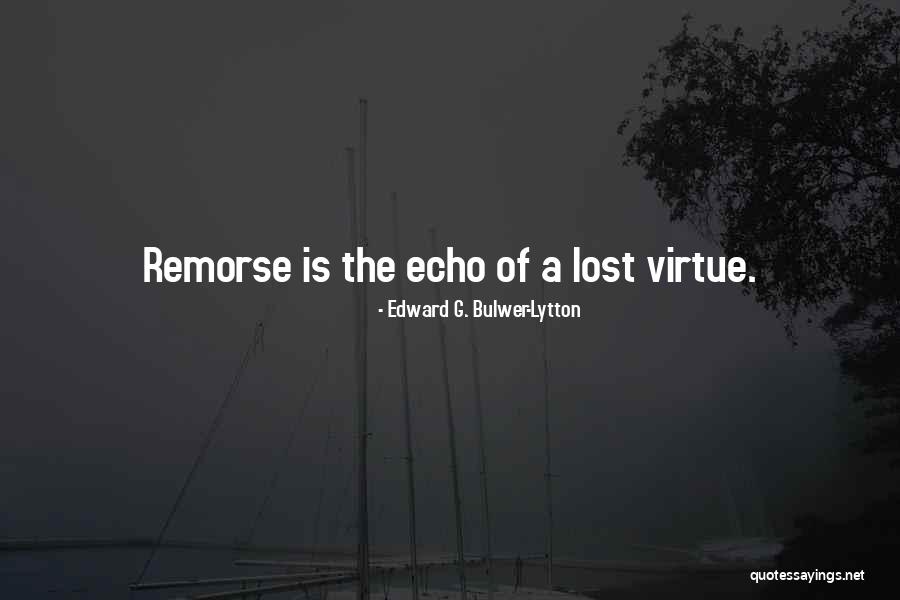 Having Remorse Quotes By Edward G. Bulwer-Lytton Having Remorse Quotes By Edward G. Bulwer-Lytton