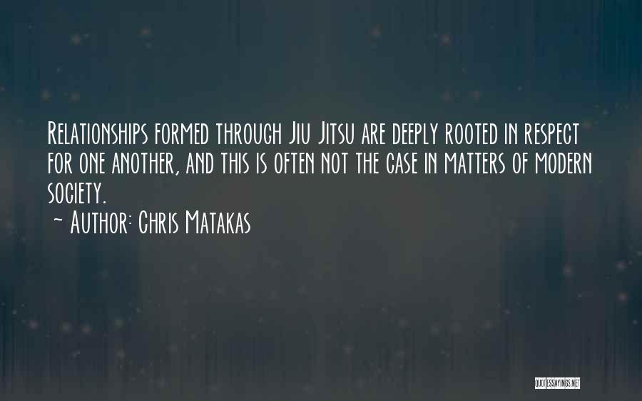 Having Respect For Others Relationships Quotes By Chris Matakas