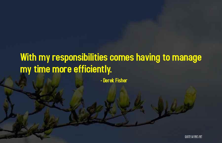 Having Responsibilities Quotes By Derek Fisher