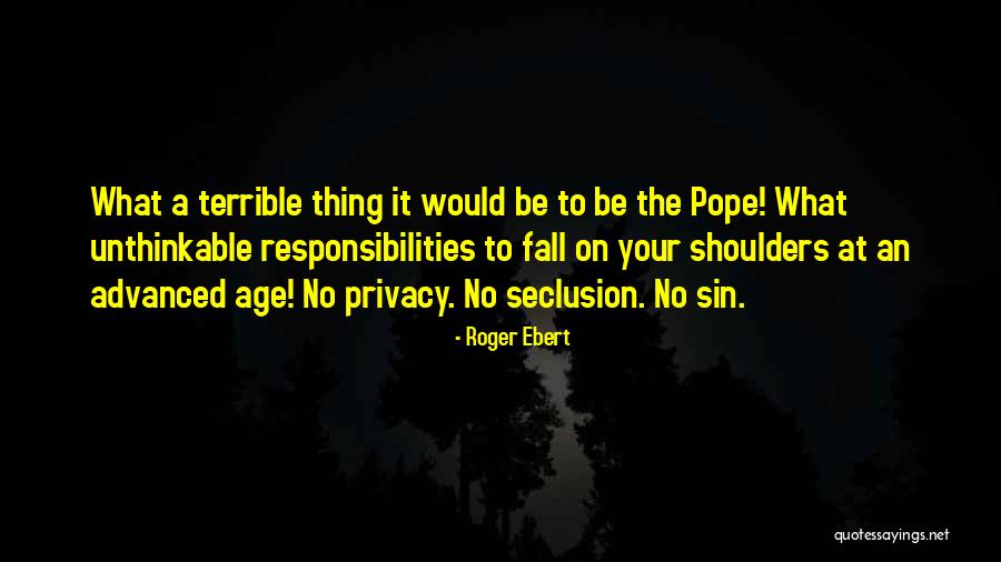 Having Responsibilities Quotes By Roger Ebert