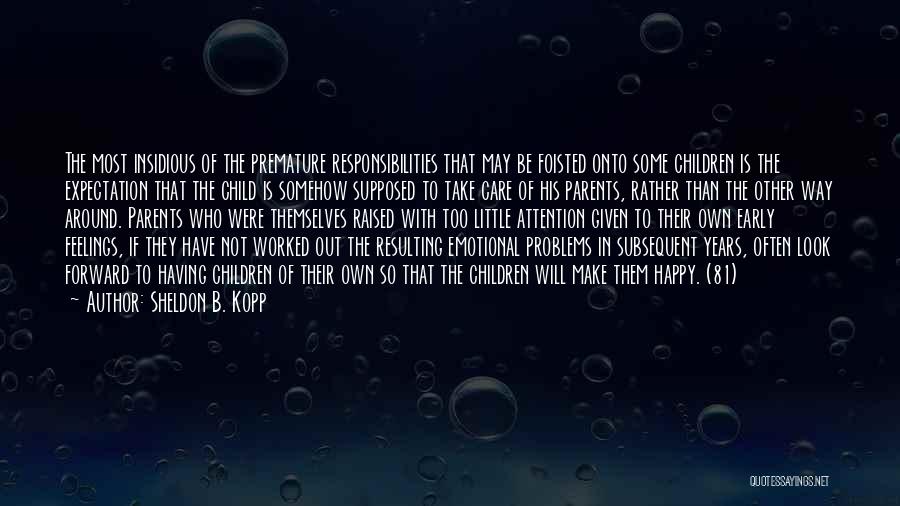 Having Responsibilities Quotes By Sheldon B. Kopp