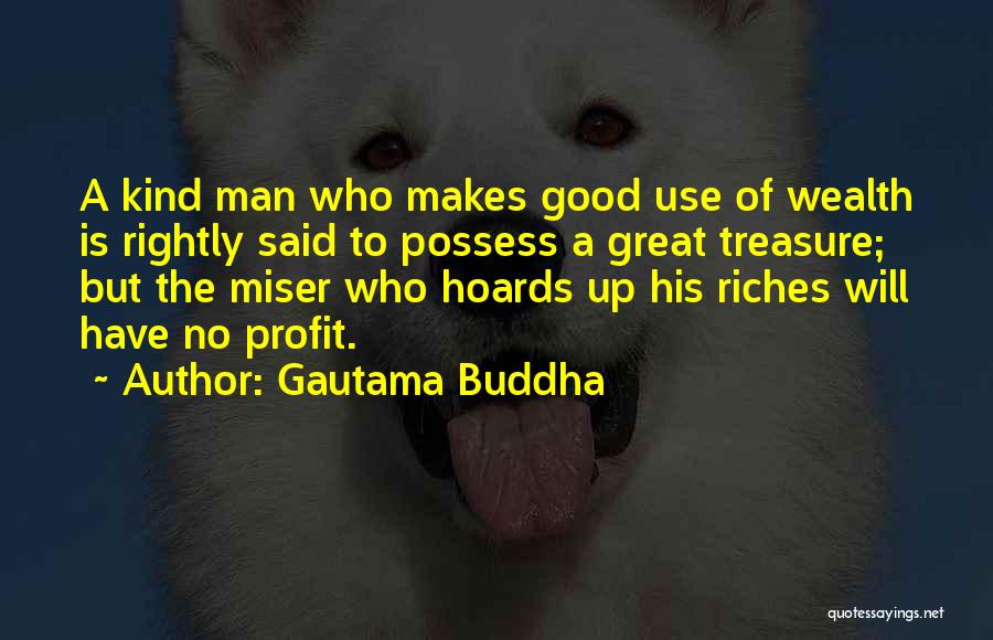 Having Riches Quotes By Gautama Buddha