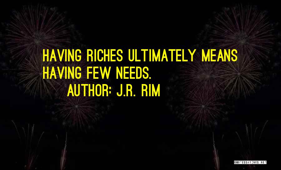 Having Riches Quotes By J.R. Rim