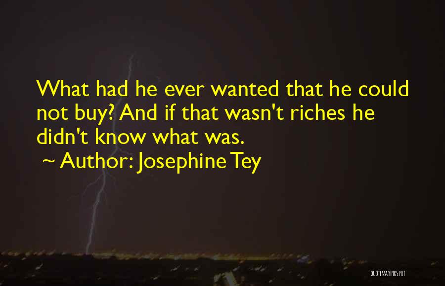 Having Riches Quotes By Josephine Tey