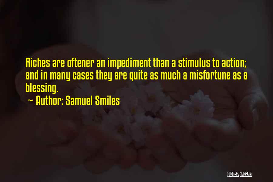 Having Riches Quotes By Samuel Smiles