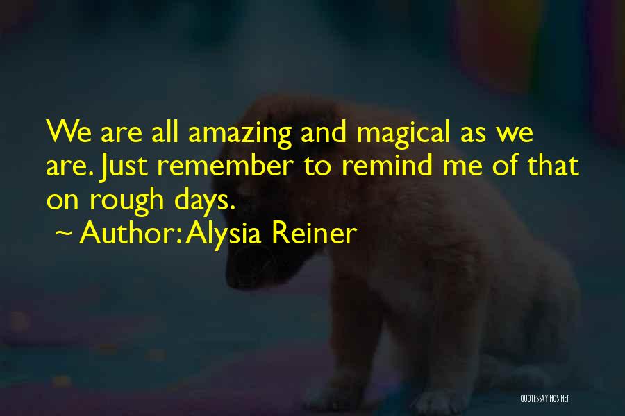 Having Rough Days Quotes By Alysia Reiner