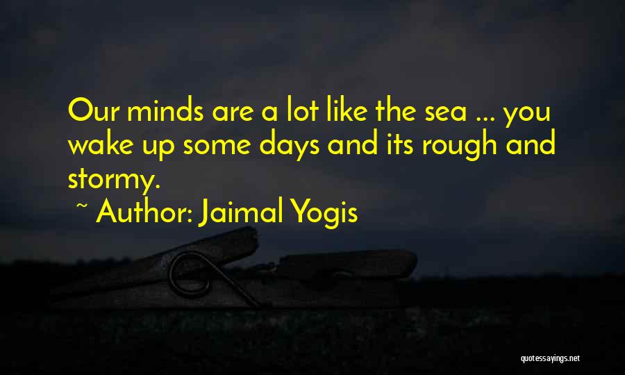 Having Rough Days Quotes By Jaimal Yogis