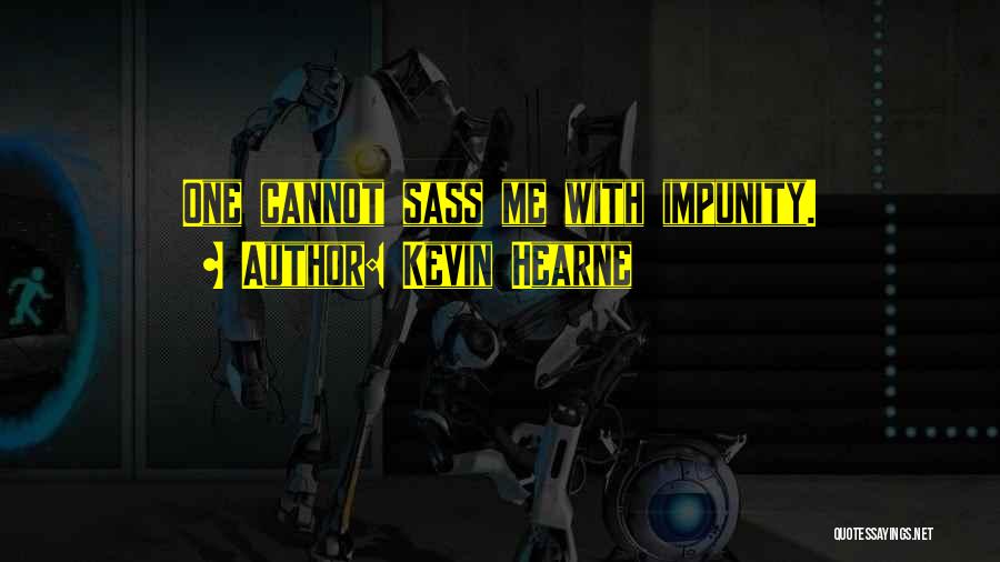 Having Sass Quotes By Kevin Hearne