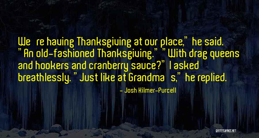 Having Sauce Quotes By Josh Kilmer-Purcell Having Sauce Quotes By Josh Kilmer-Purcell