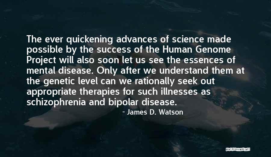 Having Schizophrenia Quotes By James D. Watson