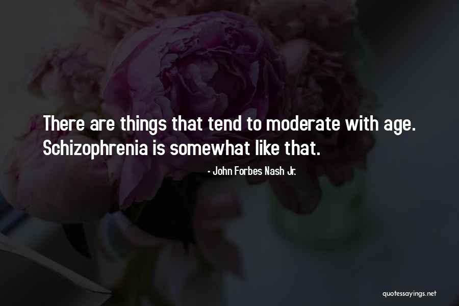 Having Schizophrenia Quotes By John Forbes Nash Jr.