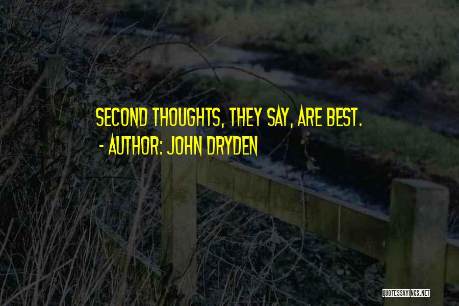 Having Second Thoughts Quotes By John Dryden