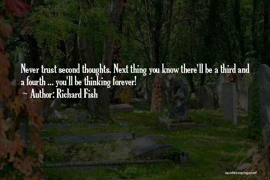 Having Second Thoughts Quotes By Richard Fish