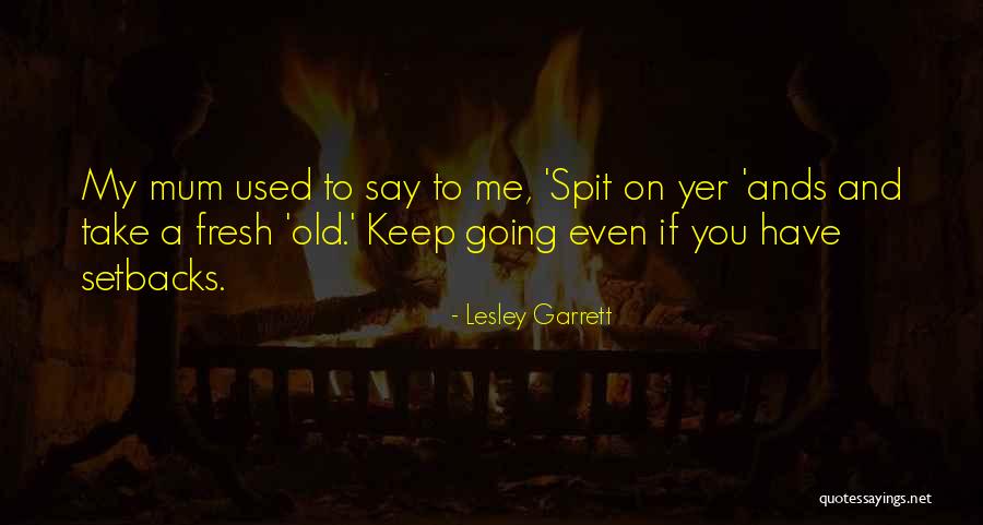 Having Setbacks Quotes By Lesley Garrett Having Setbacks Quotes By Lesley Garrett