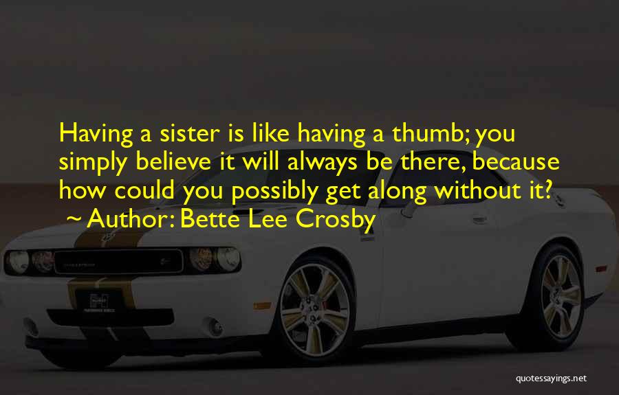 Having Sister Quotes By Bette Lee Crosby