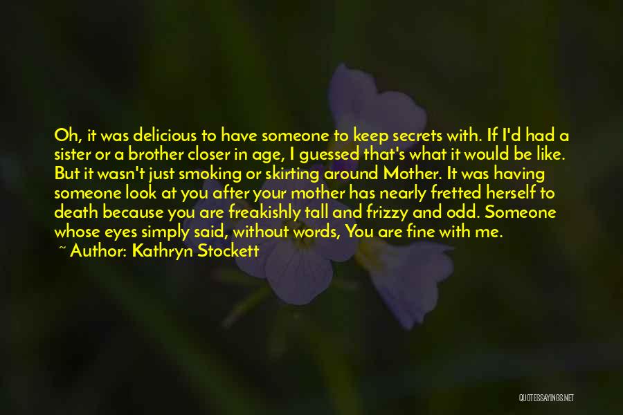 Having Sister Quotes By Kathryn Stockett