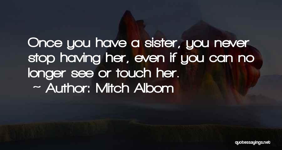 Having Sister Quotes By Mitch Albom