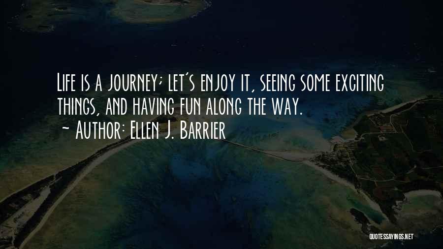 Having Some Fun Quotes By Ellen J. Barrier