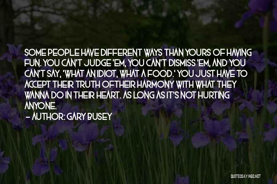 Having Some Fun Quotes By Gary Busey