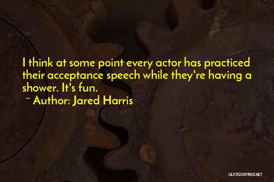 Having Some Fun Quotes By Jared Harris